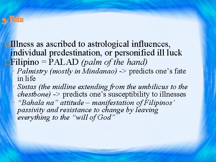 3. Fate �Illness as ascribed to astrological influences, individual predestination, or personified ill luck