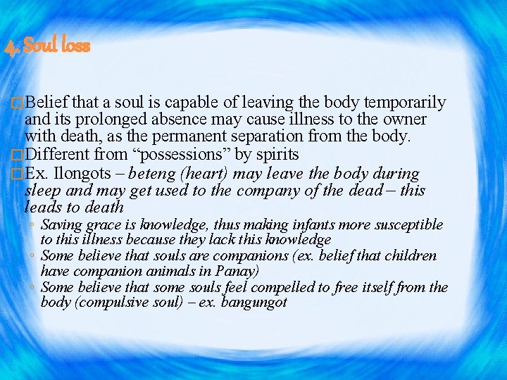 4. Soul loss �Belief that a soul is capable of leaving the body temporarily