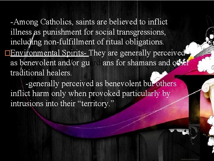 -Among Catholics, saints are believed to inflict illness as punishment for social transgressions, including