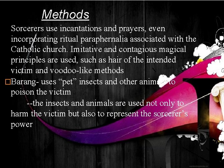Methods Sorcerers use incantations and prayers, even incorporating ritual paraphernalia associated with the Catholic