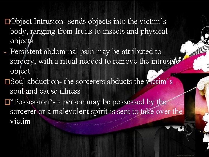 �Object Intrusion- sends objects into the victim’s body, ranging from fruits to insects and