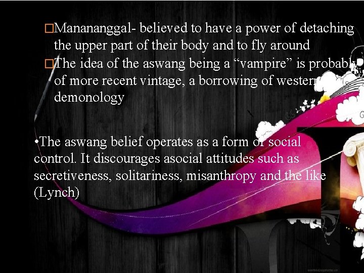 �Manananggal- believed to have a power of detaching the upper part of their body