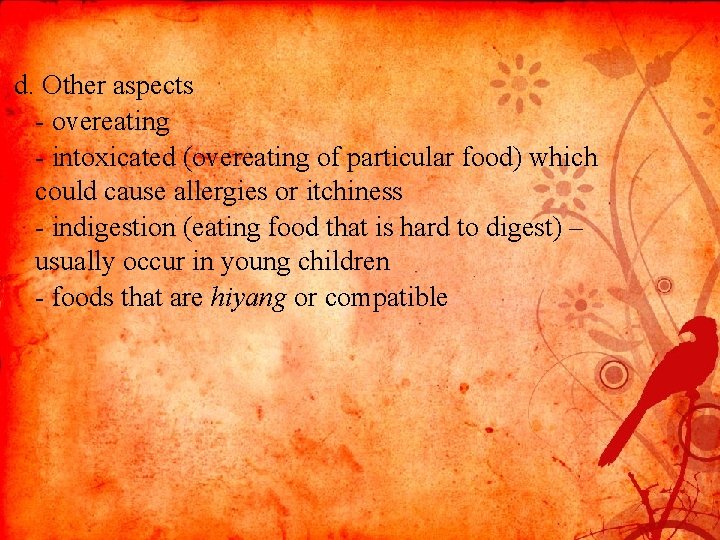 d. Other aspects - overeating - intoxicated (overeating of particular food) which could cause