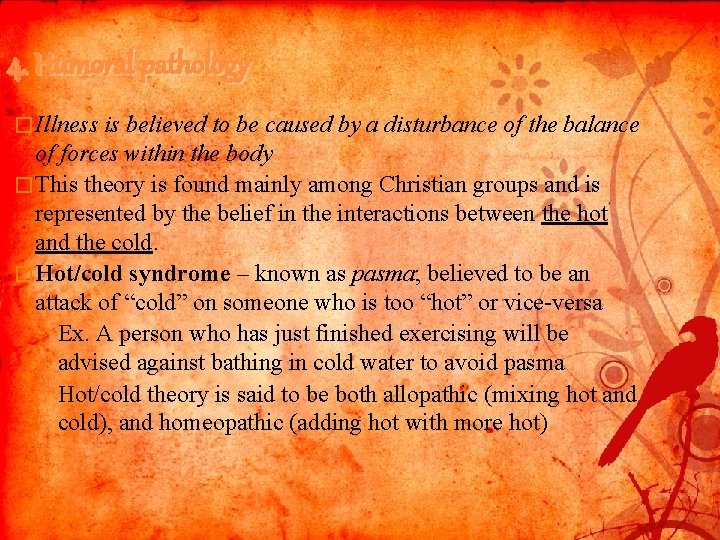 4. Humoral pathology � Illness is believed to be caused by a disturbance of
