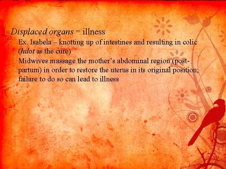 �Displaced organs = illness ◦ Ex. Isabela – knotting up of intestines and resulting