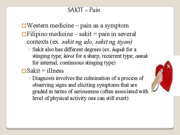SAKIT = Pain �Western medicine – pain as a symptom �Filipino medicine – sakit