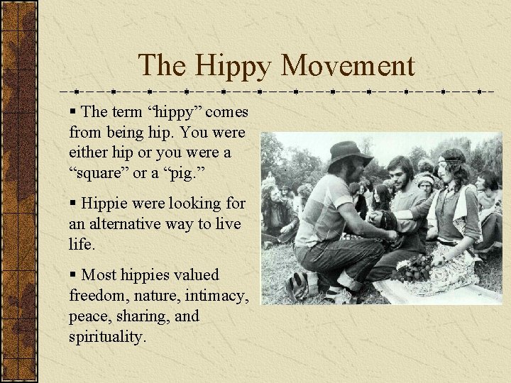 The Hippy Movement § The term “hippy” comes from being hip. You were either