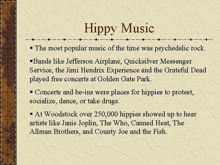 Hippy Music § The most popular music of the time was psychedelic rock §Bands