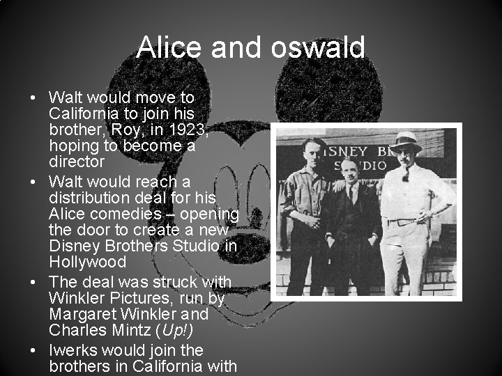 Alice and oswald • Walt would move to California to join his brother, Roy,