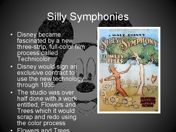 Silly Symphonies • Disney became fascinated by a new three-strip, full-color film process called
