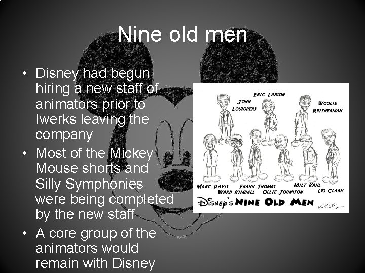 Nine old men • Disney had begun hiring a new staff of animators prior