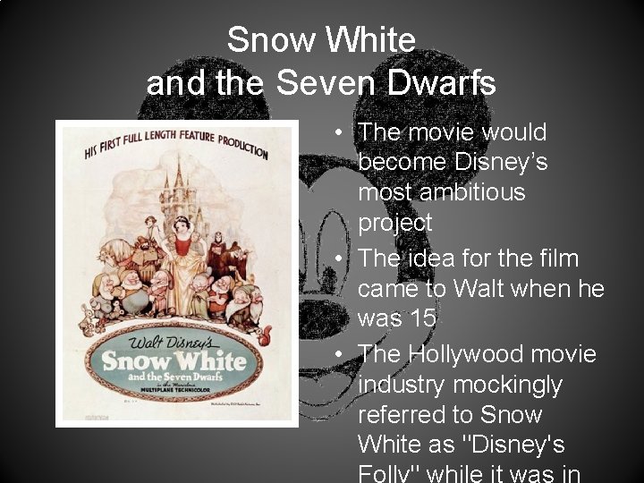 Snow White and the Seven Dwarfs • The movie would become Disney’s most ambitious