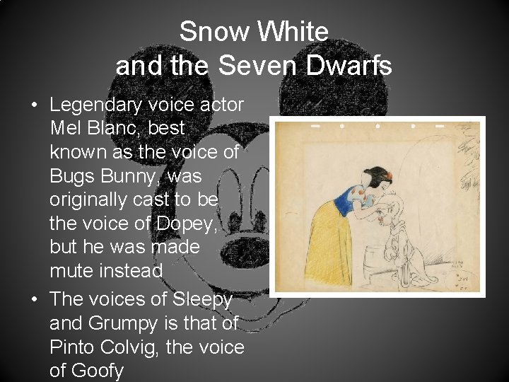 Snow White and the Seven Dwarfs • Legendary voice actor Mel Blanc, best known
