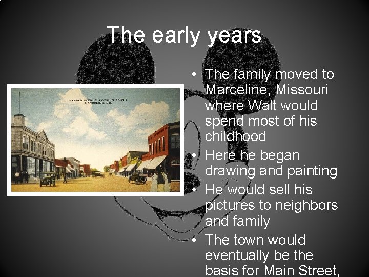 The early years • The family moved to Marceline, Missouri where Walt would spend