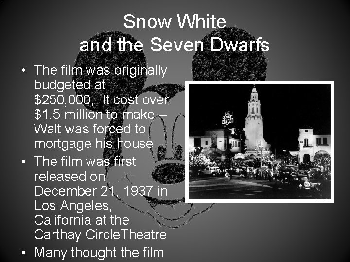 Snow White and the Seven Dwarfs • The film was originally budgeted at $250,