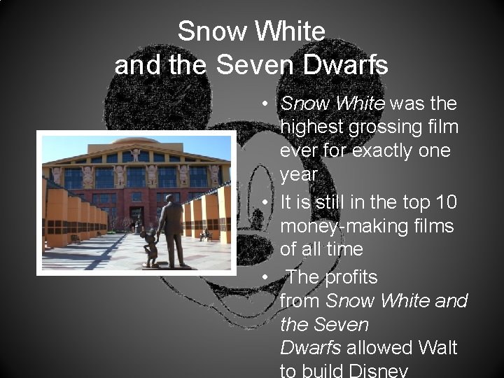 Snow White and the Seven Dwarfs • Snow White was the highest grossing film