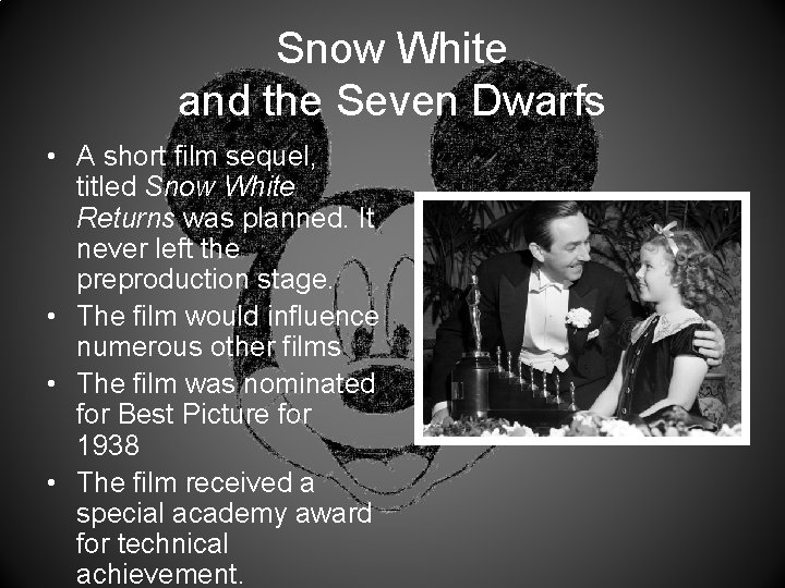 Snow White and the Seven Dwarfs • A short film sequel, titled Snow White