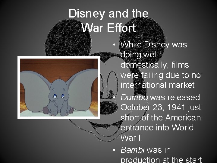 Disney and the War Effort • While Disney was doing well domestically, films were