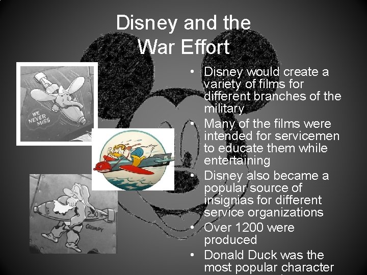 Disney and the War Effort • Disney would create a variety of films for