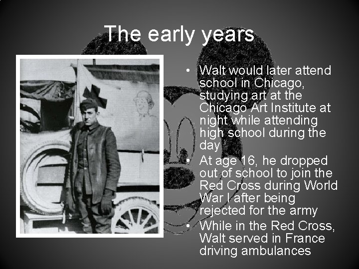 The early years • Walt would later attend school in Chicago, studying art at