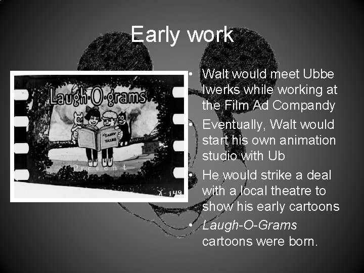 Early work • Walt would meet Ubbe Iwerks while working at the Film Ad