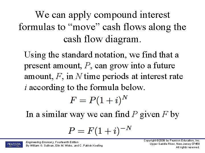 We can apply compound interest formulas to “move” cash flows along the cash flow