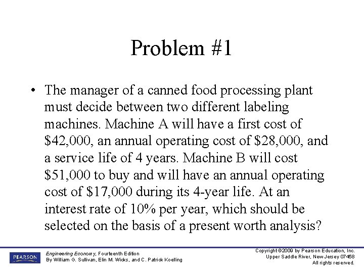 Problem #1 • The manager of a canned food processing plant must decide between