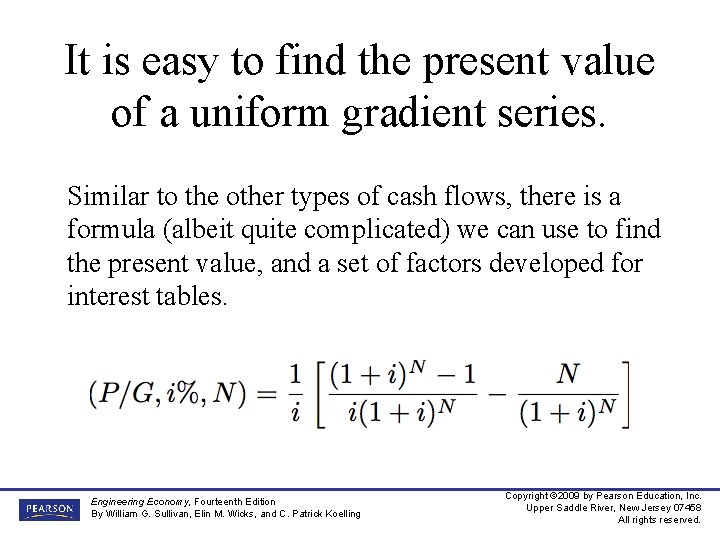 It is easy to find the present value of a uniform gradient series. Similar