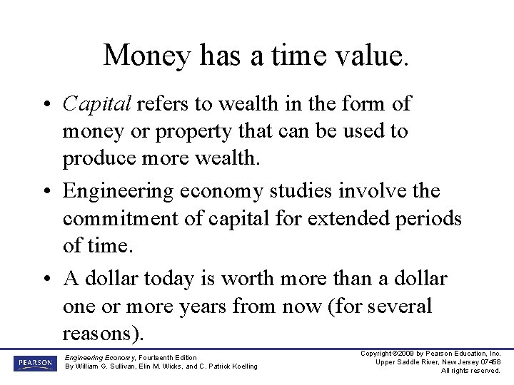 Money has a time value. • Capital refers to wealth in the form of