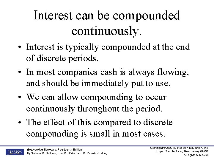 Interest can be compounded continuously. • Interest is typically compounded at the end of