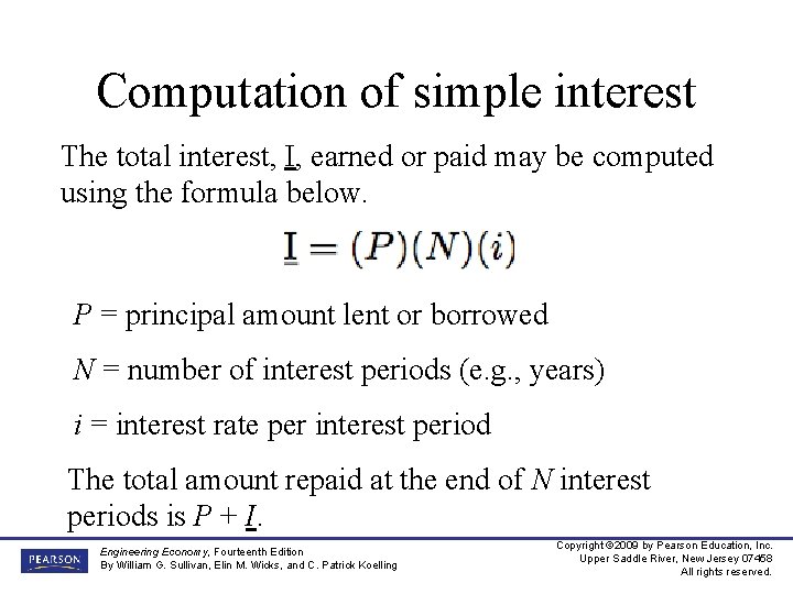 Computation of simple interest The total interest, I, earned or paid may be computed