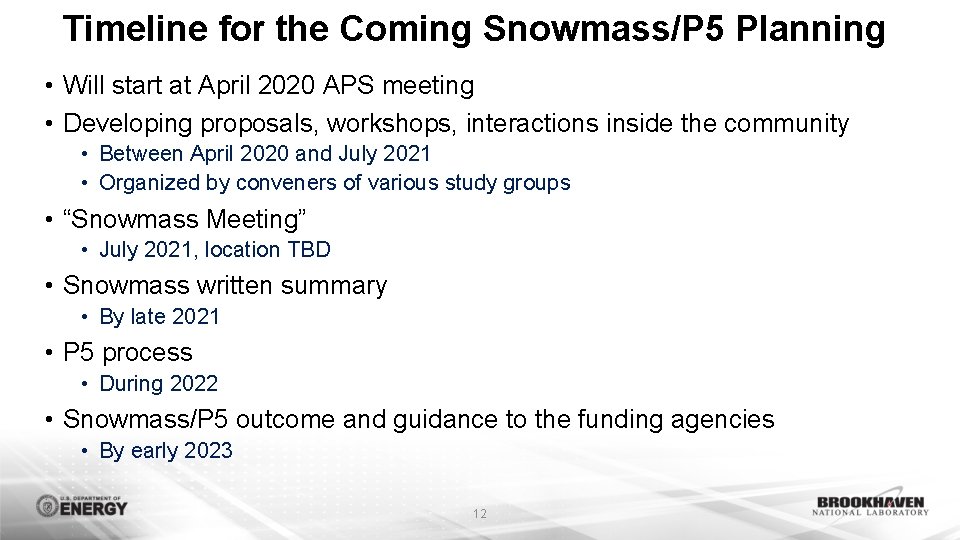 Timeline for the Coming Snowmass/P 5 Planning • Will start at April 2020 APS Timeline for the Coming Snowmass/P 5 Planning • Will start at April 2020 APS