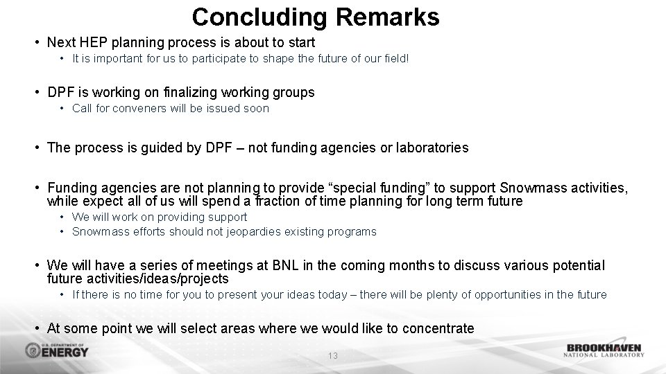 Concluding Remarks • Next HEP planning process is about to start • It is Concluding Remarks • Next HEP planning process is about to start • It is