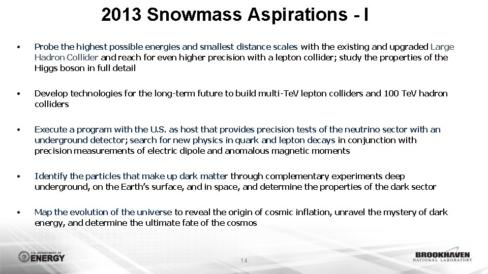 2013 Snowmass Aspirations - I • Probe the highest possible energies and smallest distance 2013 Snowmass Aspirations - I • Probe the highest possible energies and smallest distance