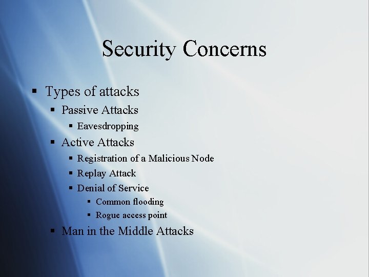 Security Concerns § Types of attacks § Passive Attacks § Eavesdropping § Active Attacks