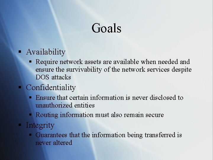Goals § Availability § Require network assets are available when needed and ensure the