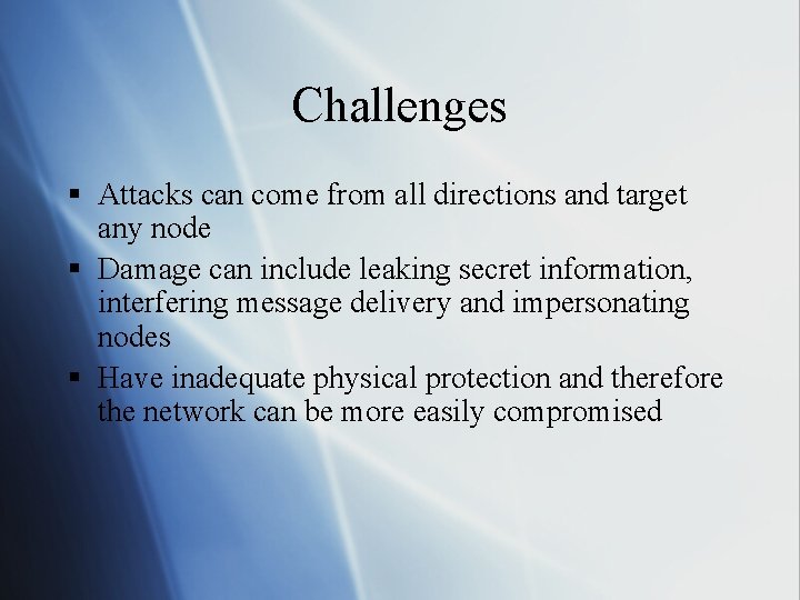Challenges § Attacks can come from all directions and target any node § Damage