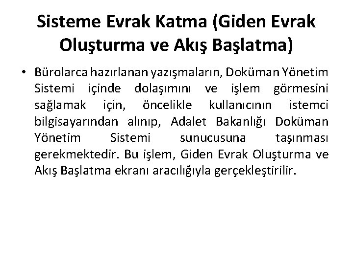 Sisteme Evrak Katma (Giden Evrak Oluşturma ve Akış Başlatma) • Bürolarca hazırlanan yazışmaların, Doküman