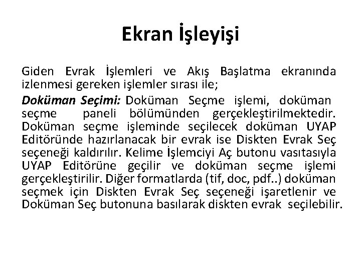 Ekran İşleyişi Giden Evrak İşlemleri ve Akış Başlatma ekranında izlenmesi gereken işlemler sırası ile;