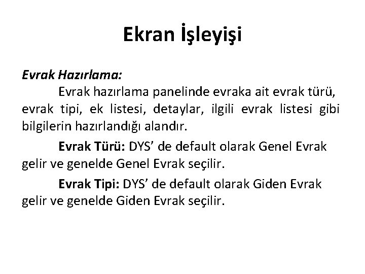 Ekran İşleyişi Evrak Hazırlama: Evrak hazırlama panelinde evraka ait evrak türü, evrak tipi, ek