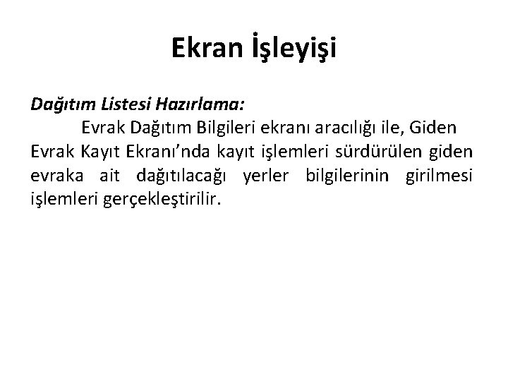 Ekran İşleyişi Dağıtım Listesi Hazırlama: Evrak Dağıtım Bilgileri ekranı aracılığı ile, Giden Evrak Kayıt