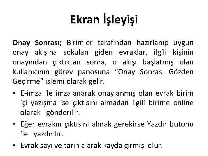 Ekran İşleyişi Onay Sonrası; Birimler tarafından hazırlanıp uygun onay akışına sokulan giden evraklar, ilgili