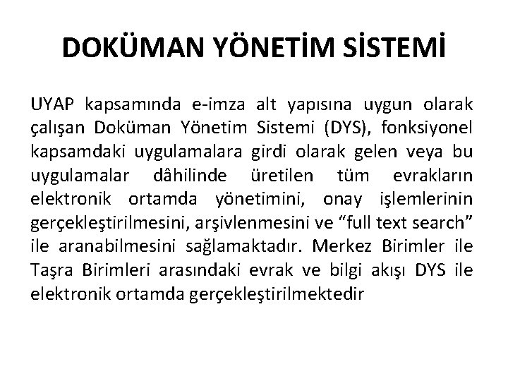 DOKÜMAN YÖNETİM SİSTEMİ UYAP kapsamında e-imza alt yapısına uygun olarak çalışan Doküman Yönetim Sistemi