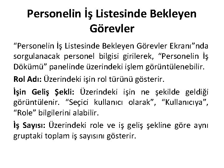 Personelin İş Listesinde Bekleyen Görevler “Personelin İş Listesinde Bekleyen Görevler Ekranı”nda sorgulanacak personel bilgisi