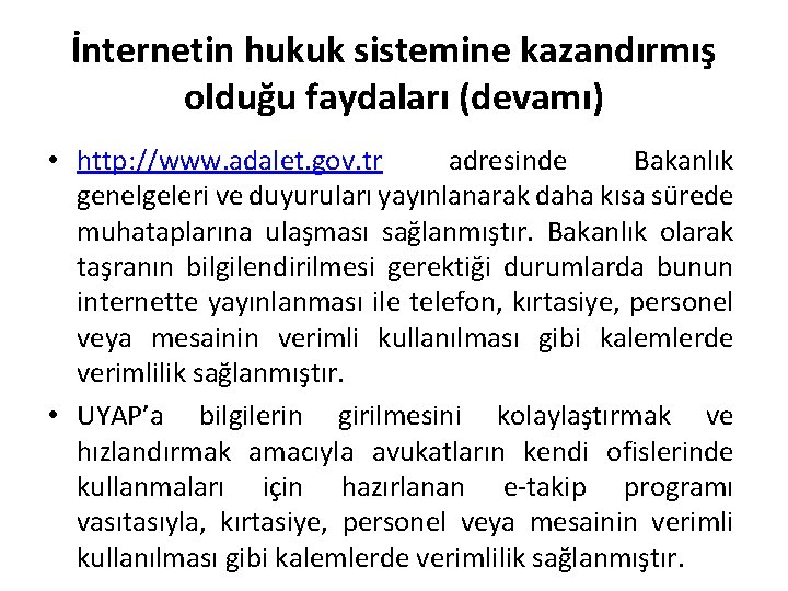 İnternetin hukuk sistemine kazandırmış olduğu faydaları (devamı) • http: //www. adalet. gov. tr adresinde