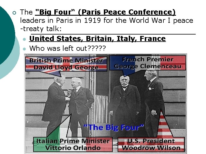 ¡ The "Big Four“ (Paris Peace Conference) leaders in Paris in 1919 for the ¡ The "Big Four“ (Paris Peace Conference) leaders in Paris in 1919 for the