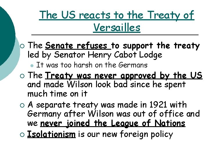 The US reacts to the Treaty of Versailles ¡ The Senate refuses to support The US reacts to the Treaty of Versailles ¡ The Senate refuses to support