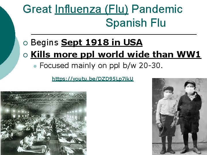 Great Influenza (Flu) Pandemic Spanish Flu Begins Sept 1918 in USA ¡ Kills more Great Influenza (Flu) Pandemic Spanish Flu Begins Sept 1918 in USA ¡ Kills more