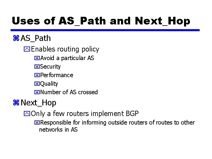 Uses of AS_Path and Next_Hop z AS_Path y. Enables routing policy x. Avoid a