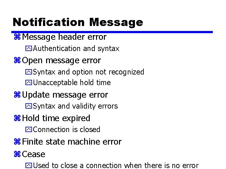 Notification Message z Message header error y. Authentication and syntax z Open message error